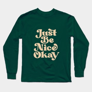 Just Be Nice Okay in green and cream Long Sleeve T-Shirt